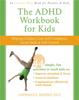 The The ADHD Workbook for Kids : Helping Children Gain Self-Confidence, Social Skills, & Self-control Book