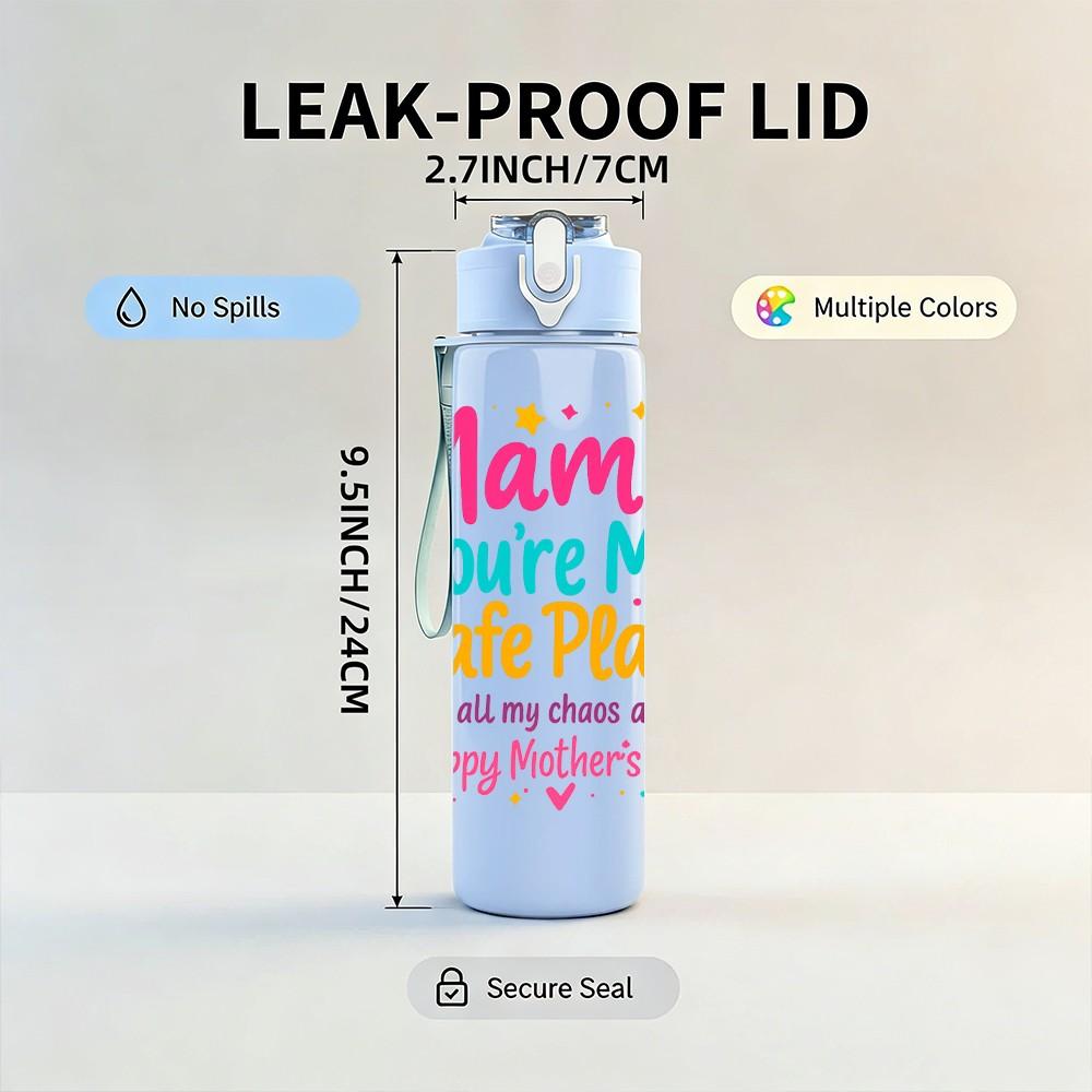 1PC Mama You Are My Safe Place Pattern 750ml Color Plastic Sports Water Bottle Leakproof Flip Straw Lid Suitable for Sports Office Home Use