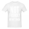Unisex Not Friendly Do Not Touch Trending T Shirt Streetwear Cotton Crewneck Unisex T Shirt