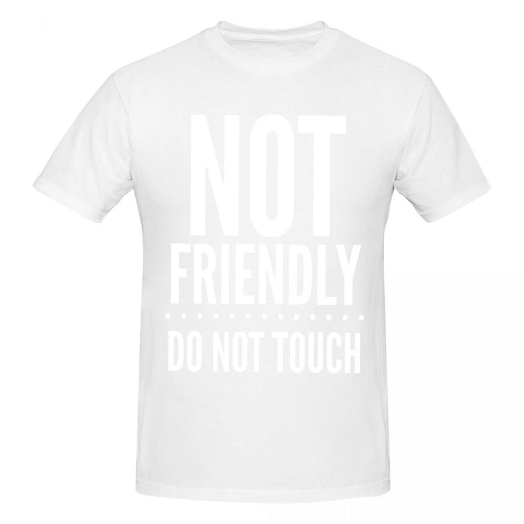 Unisex Not Friendly Do Not Touch Trending T Shirt Streetwear Cotton Crewneck Unisex T Shirt