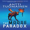 The Moose Paradox by Antti Tuomainen Paperback Book 9781914585357