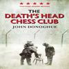The Deaths Head Chess Club by John Donoghue Paperback Book 9781782393139