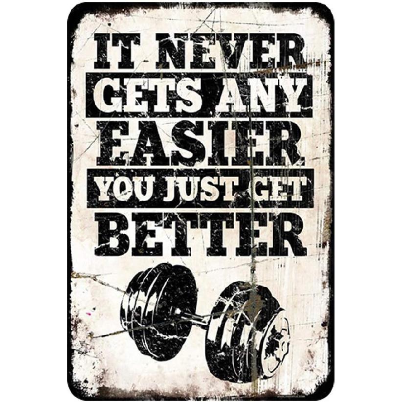 Gym Motivation Metal Tin Sign It Never Gets Any Easier You Just Get Better Poster Painting Club Garage Gym Design Ideas Wall Decor Retro Poster 12x18