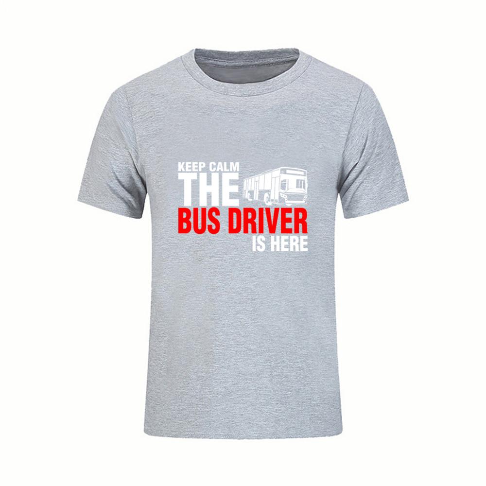 Men T Shirts Male Keep Calm The Bus Driver Is Here Short Sleeve Tee Tshirt