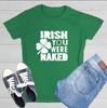 Irish You Were Sarcastic Novelty Graphics Funny Womens T-Shirt
