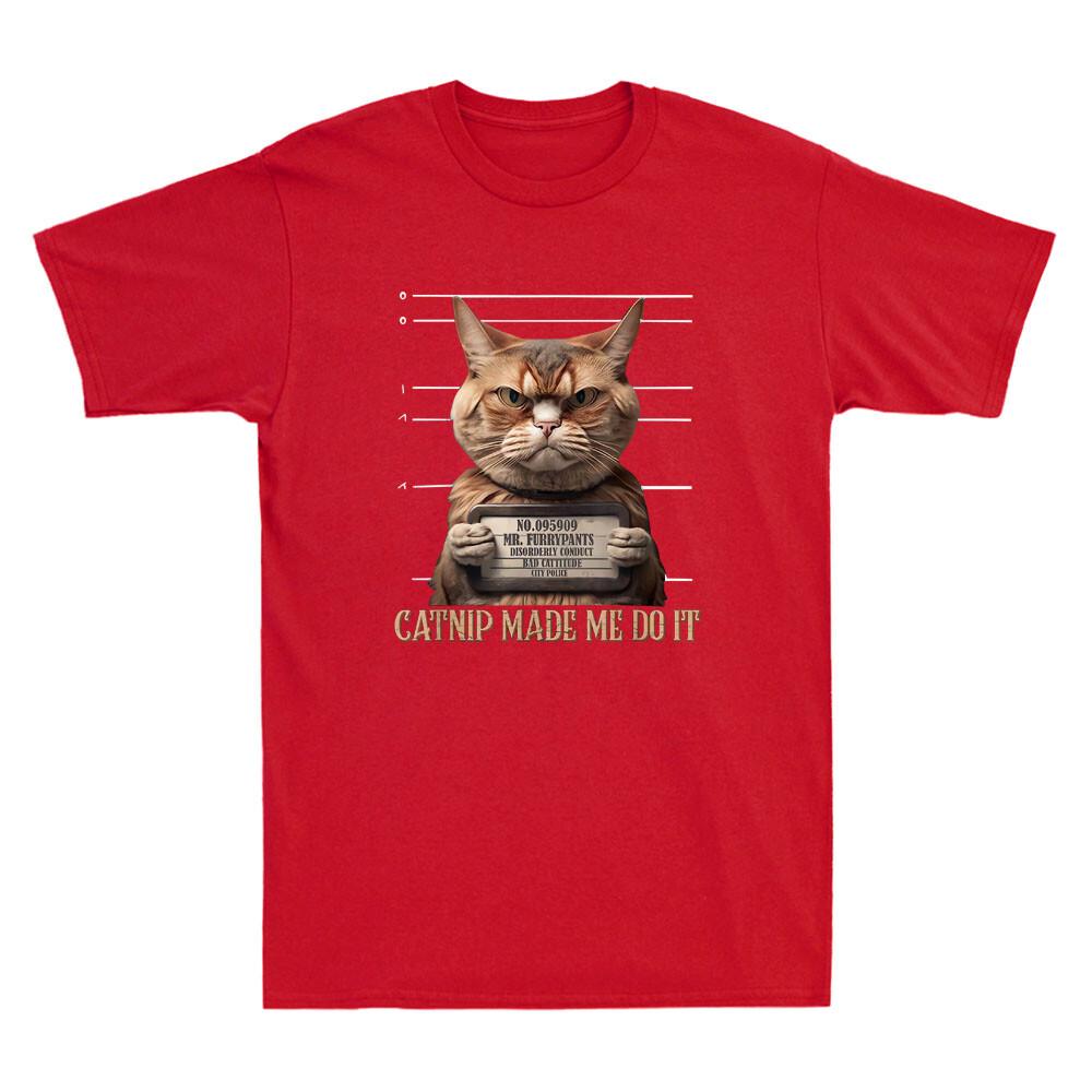 Catnip Made Me Do It Funny Cat Mugshot Meme Quote Cats Lover Retro Unisexs Tshirt