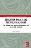 Kniha Education Policy and the Political Right : The Burning Fuse Beneath Schooling In the US, UK and Australia