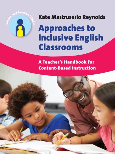 The Approaches To Inclusive English Classrooms : A Teacher???s Handbook for Content-Based Instruction Book