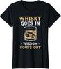 Whisky Goes In Wisdom Comes Drink Out Drinking Gift Ladies' Crewneck T-Shirt Unisex T-Shirt