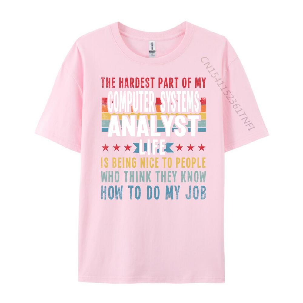Funny Profession Quote Computer Systems Analyst Big And Tall T Shirts Mens TShirts Classic Camisas De Hombre