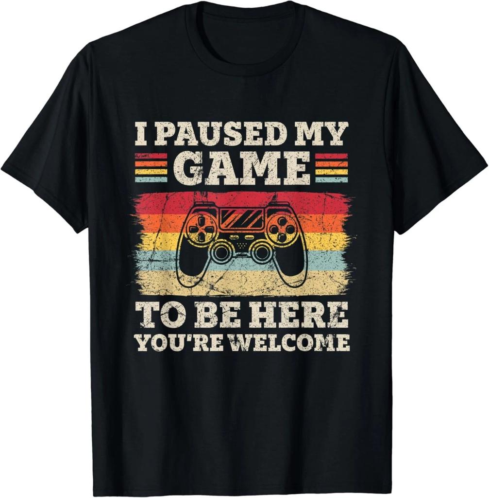 I Paused My Game To Be Here You_re Welcome Funny Retro Gamer Gift Unisex T-Shirt