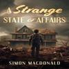 A Strange State of Affairs by Simon MacDonald Paperback Book 9781836284260