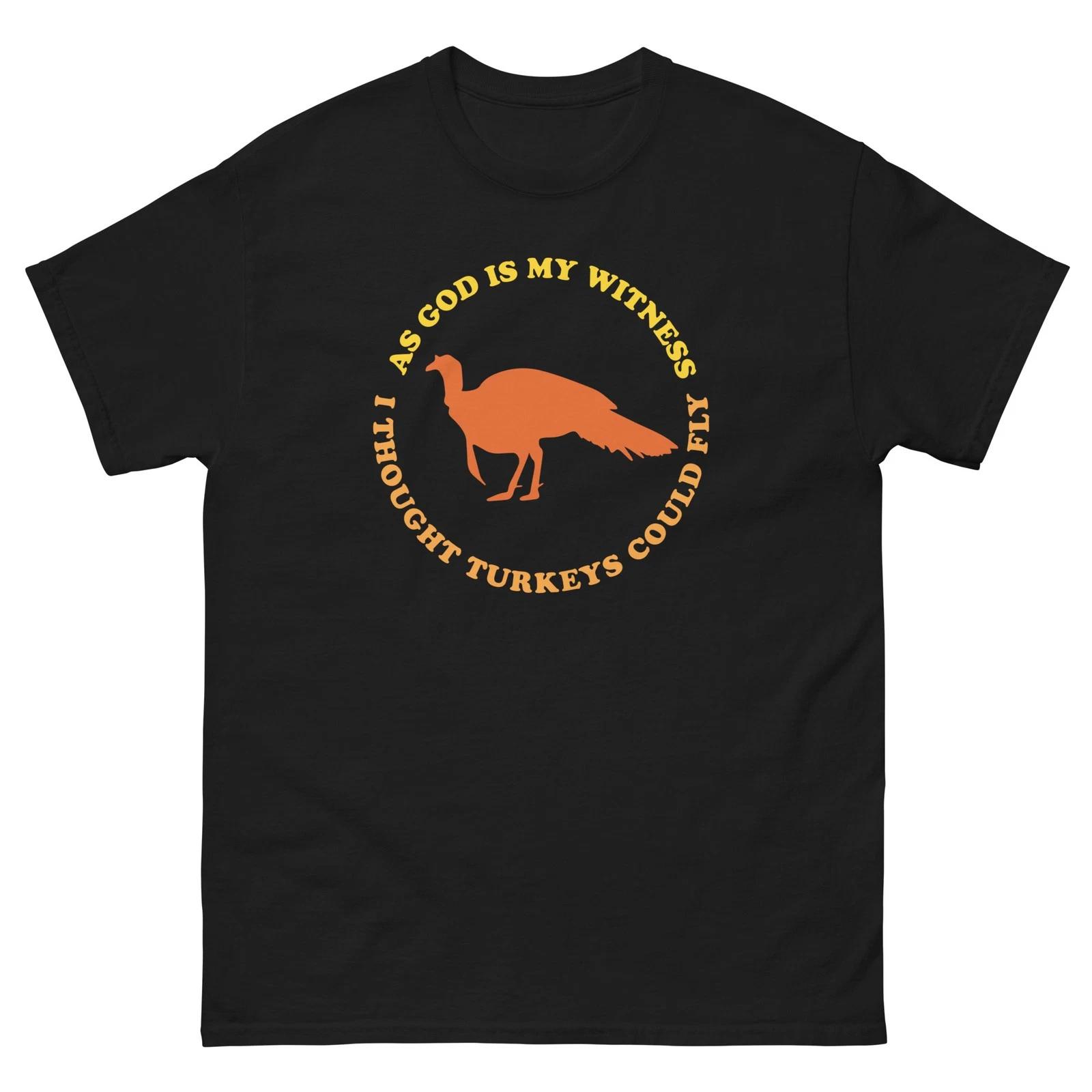 

As God Is My Witness I Thought Turkeys Could Fly WKRP Graphic 100% Cotton T-shirt Mens Tees Top Unisex tee S