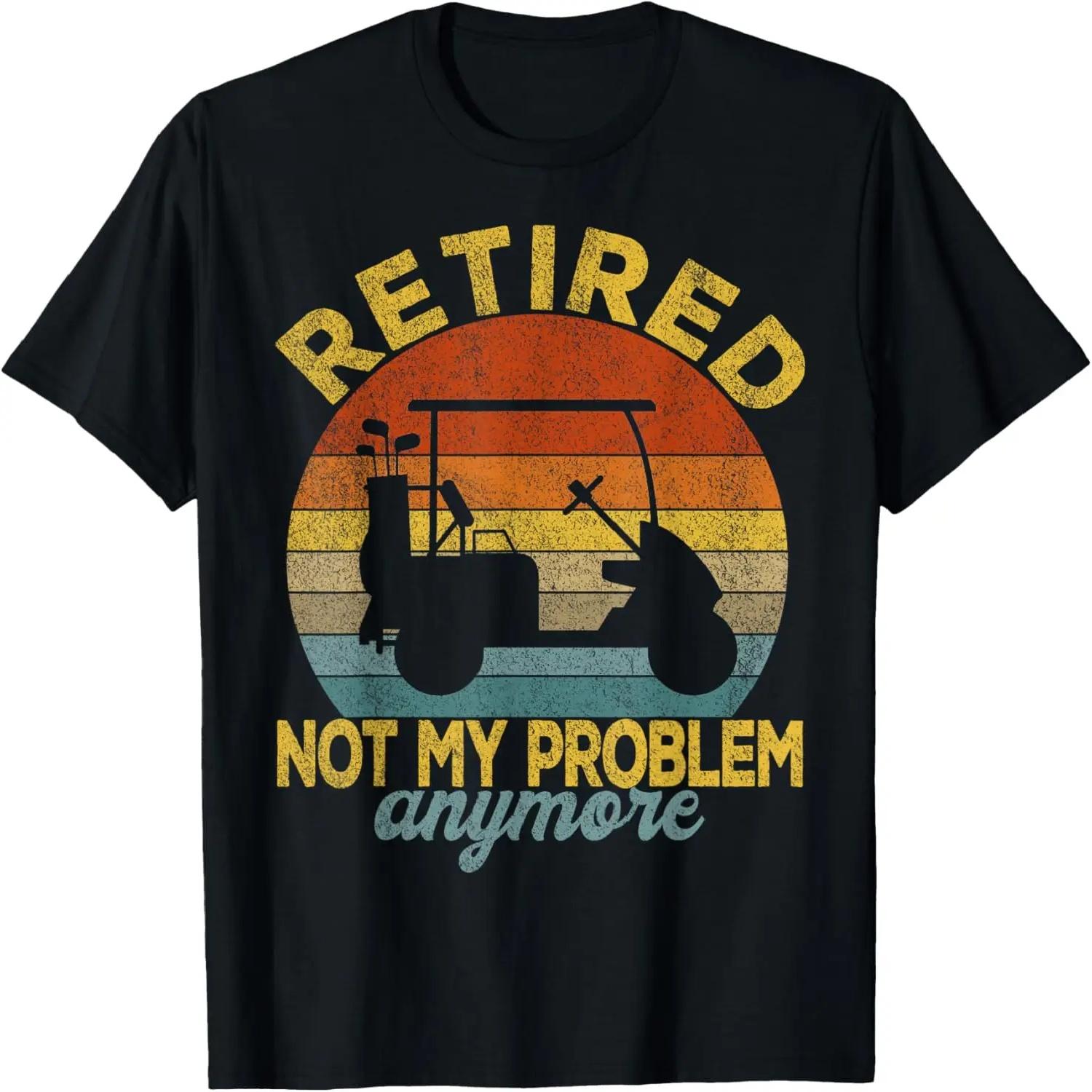 Funny Retired Not My Problem Anymore Golf Retired 2022 Retro T-Shirt S