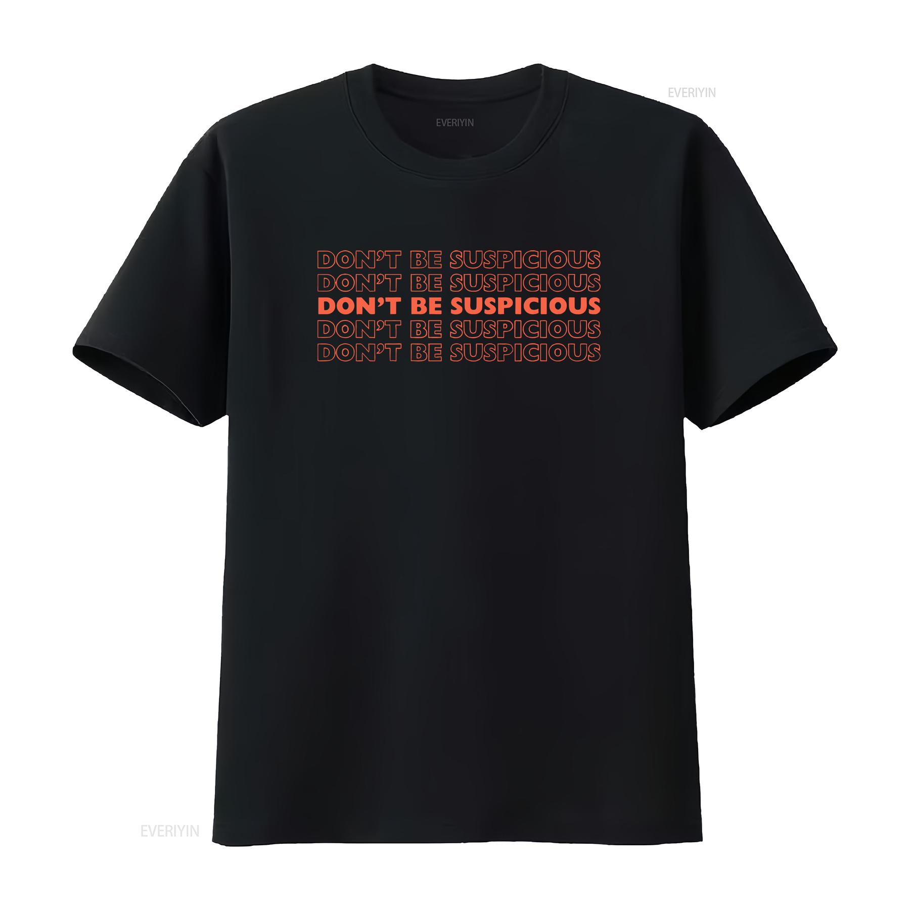 

Dont Be Suspicious T Shirt Funny Parks and Recreation Quote Jenny Slate Fan Quirky Thank You Bag Style Political American TV 4XL