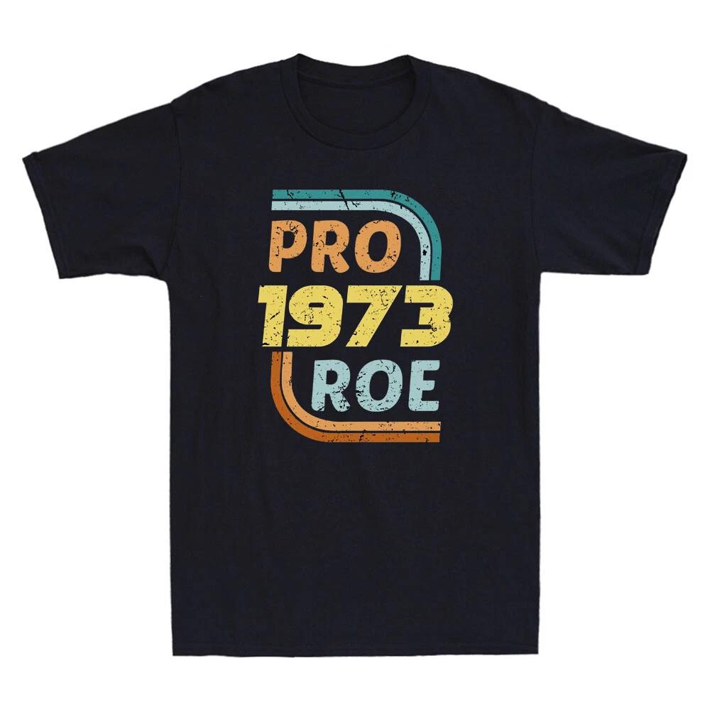 Pro Roe 1973 Reproductive Rights Pro Choice Funny Feminist Quote Novelty T-Shirt L