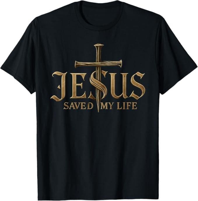 

Jesus Christ Saved My Life Gift For Women Men T-Shirt L