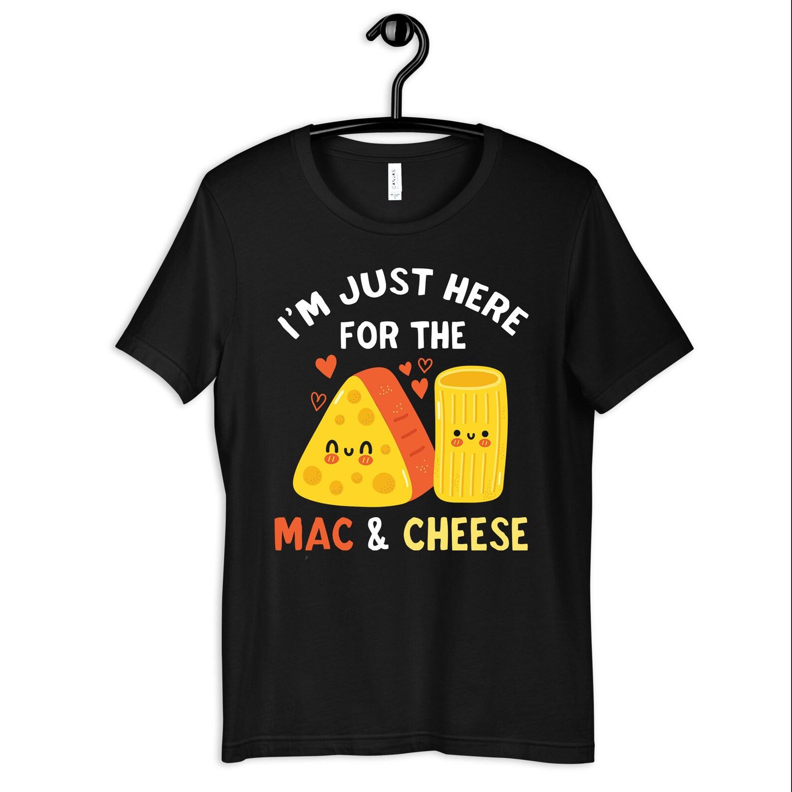 Just Here For The Mac & Cheese Shirt, Funny Mac And Cheese T-Shirt, Kids Tee, T-shirt,T-shirt, Women s TShirt, T-shirt 2XL