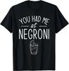 You Had Me At Negroni T-Shirt