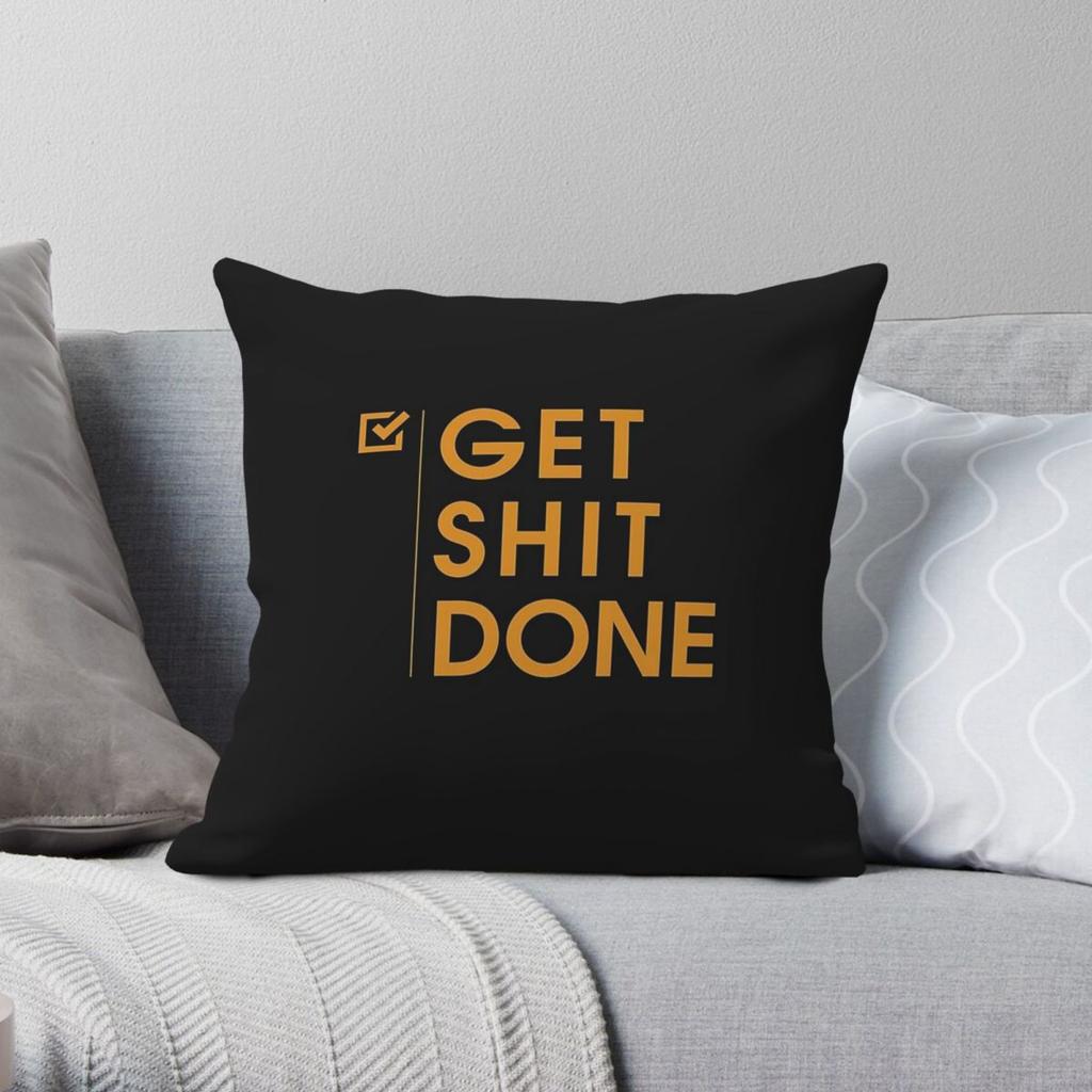 Get Shit Done Square Pillowcase Polyester Linen Velvet Printed Zip Decorative Throw Pillow Case Sofa Cushion Cover