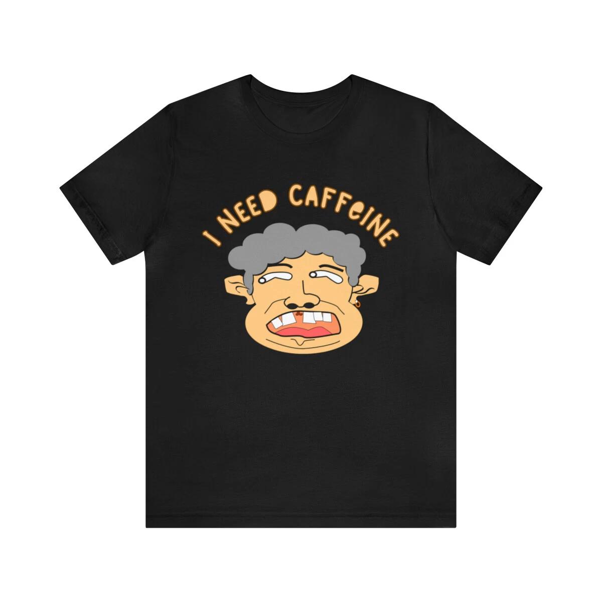 I Need Caffeine T shirt, Coffee Drinkers Shirt Morning Coffee Gifts New Father s M