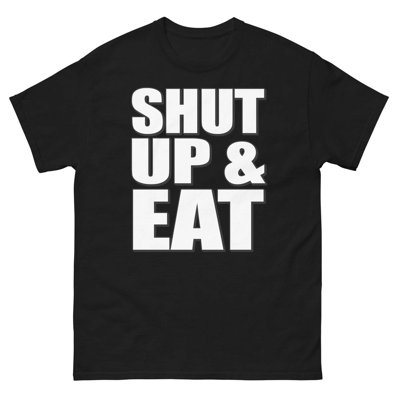Shut Up And Eat Bold Statement Funny Design T-Shirt M