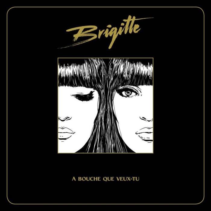A Bouche Que Veux-tu by Brigitte (CD)