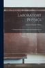 The Laboratory Physics : a Students Manual for Colleges and Scientific Schools Book