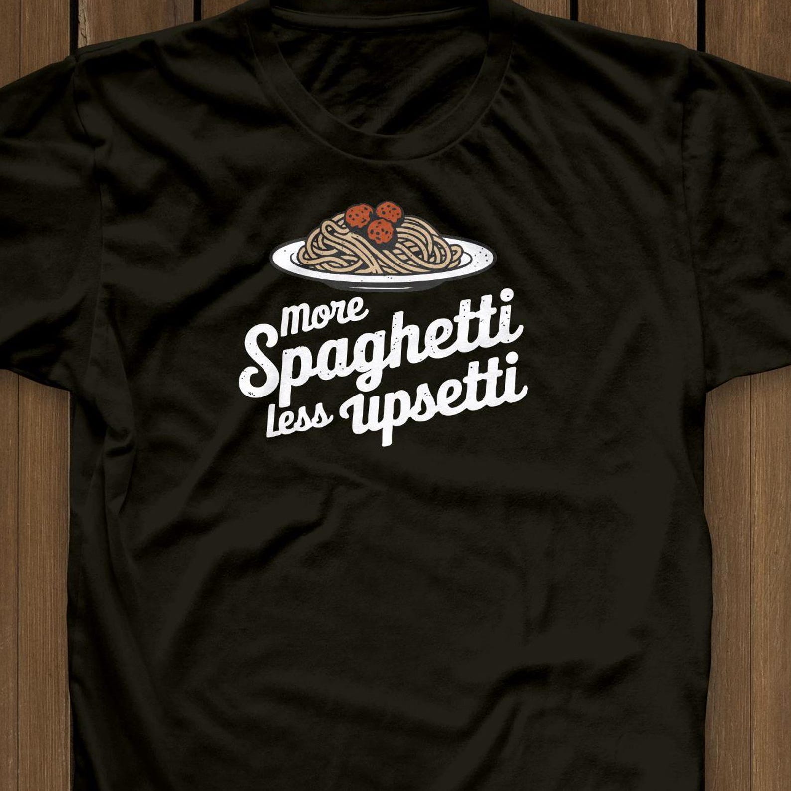 Funny Spaghetti Shirt: More Spaghetti Less Upsetti, Foodie Pun Tee 3XL