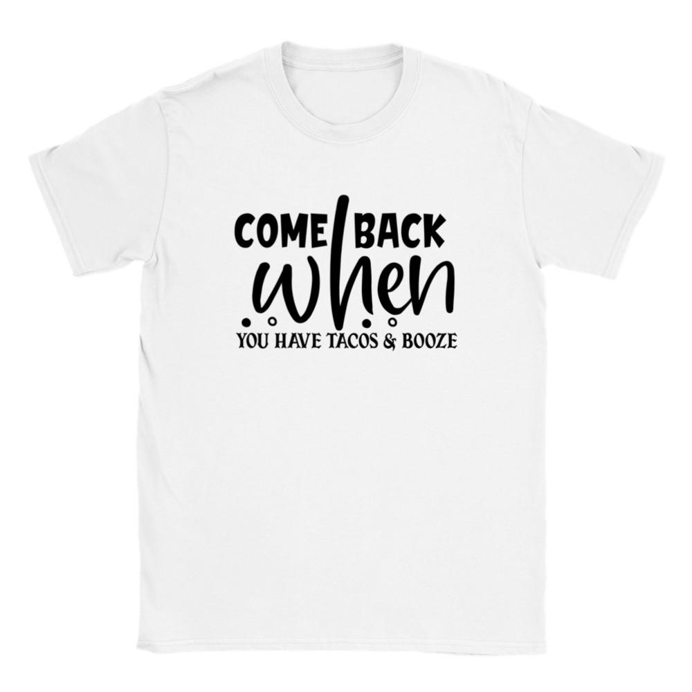 Come Back When You Have Tacos and Booze T-shirt Unisex T-Shirt XXL