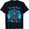 To My Dad In Heaven I Miss You T-Shirt