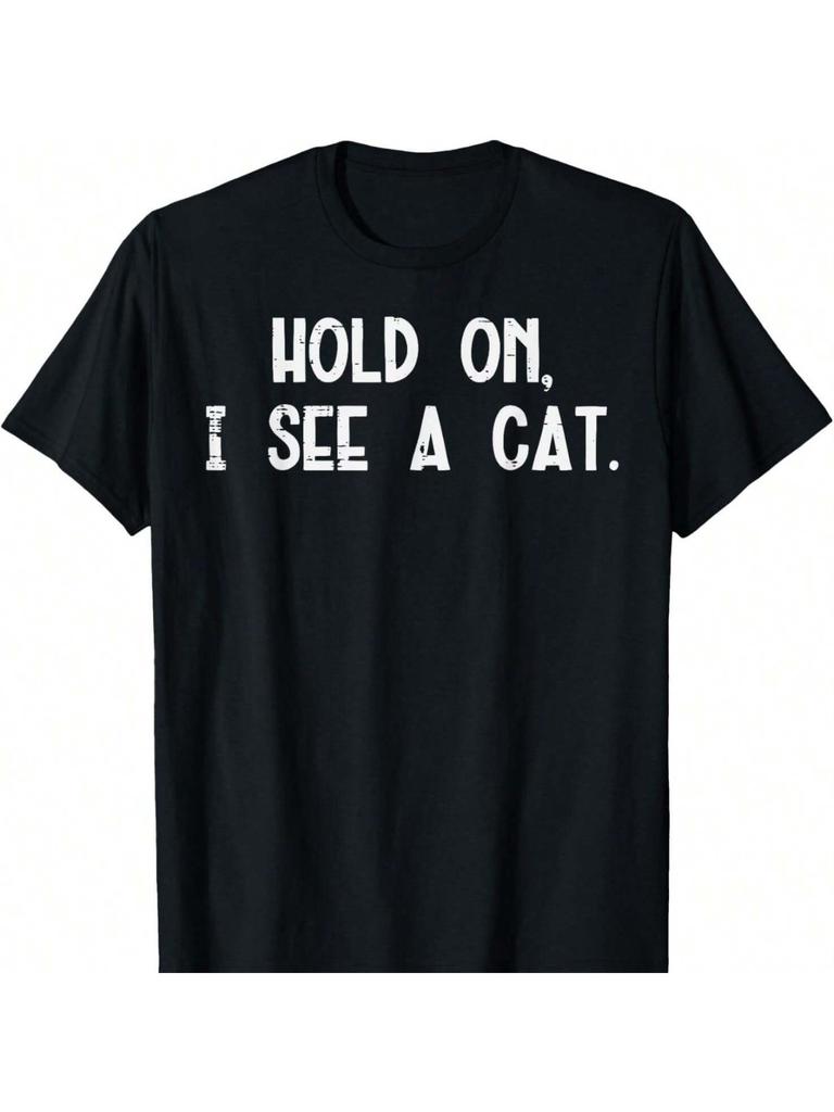 Playful and humorous: Wait I saw a cat. "Humorous men's T-shirt casual cotton T-shirt bold w
