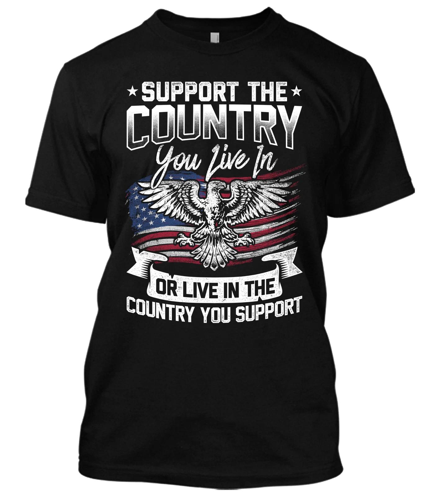Support The Country You Live In Or Live In The Country You Support New Men Shirt L