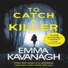 To Catch a Killer by Emma Kavanagh Paperback Book 9781409174981