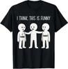I Think This Is Funny Meme Sarcastic Witty Humor Graphic T-Shirt