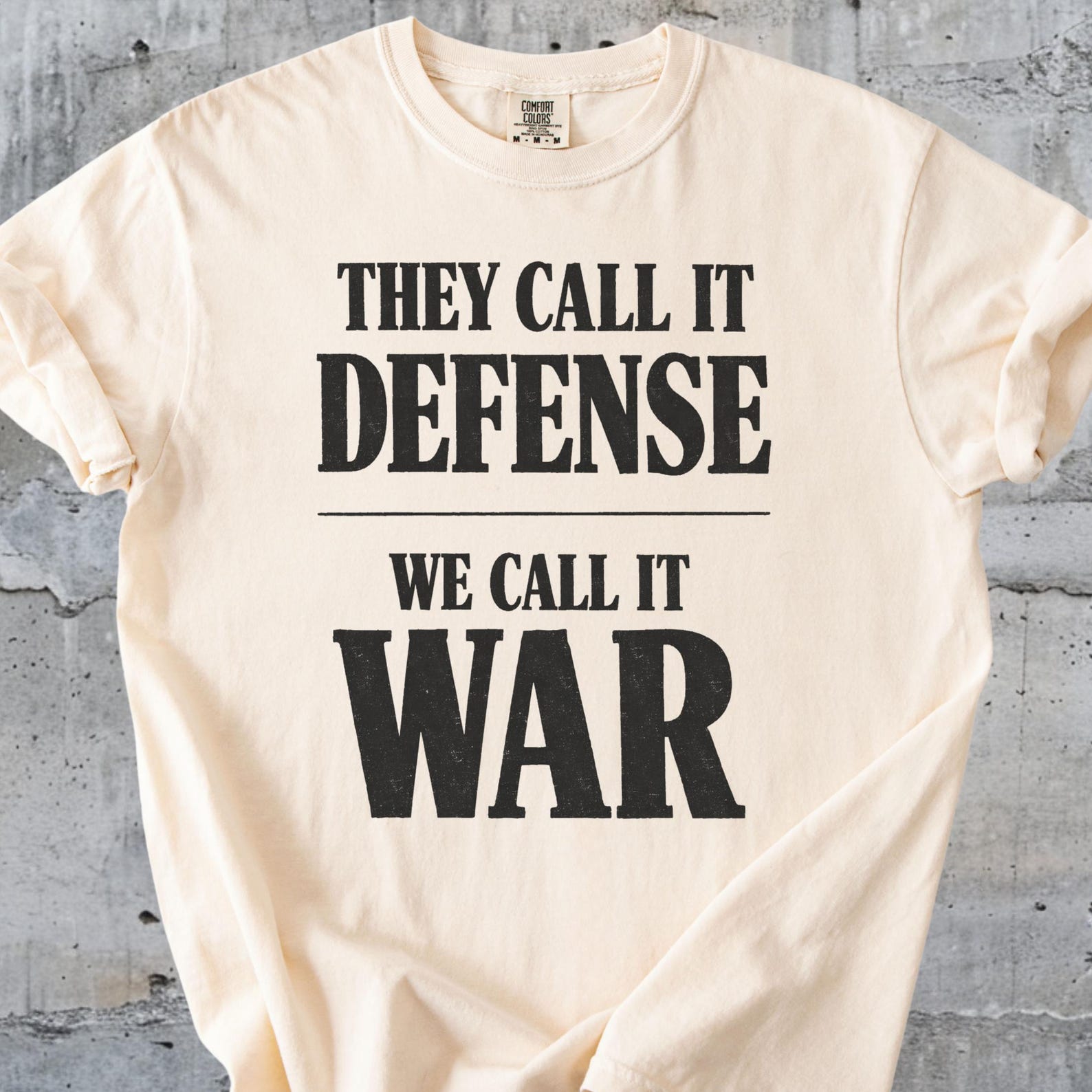 They Call It Defense We Call It War Shirt Anti War Political Statement Tee M
