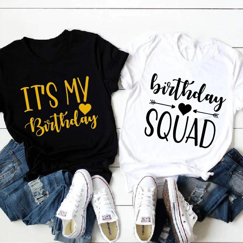 It's My Birthday T-shirt Friends Girls Birthday Squad Team Crew Party Group Tee Shirt 2024 Y2k Funny Graphic Tops Women Clothing