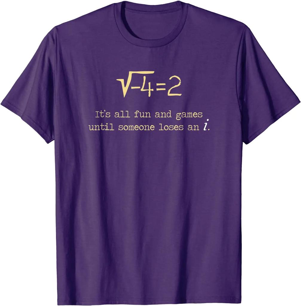 Math Pun Shirt: It's All Fun And Games Until Someone Loses i Street Tees for Cotton Top T-shirts Normal