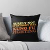 Surely Not Everybody Was Kung Fu Fighting Throw Cushions & Pillows Without Core