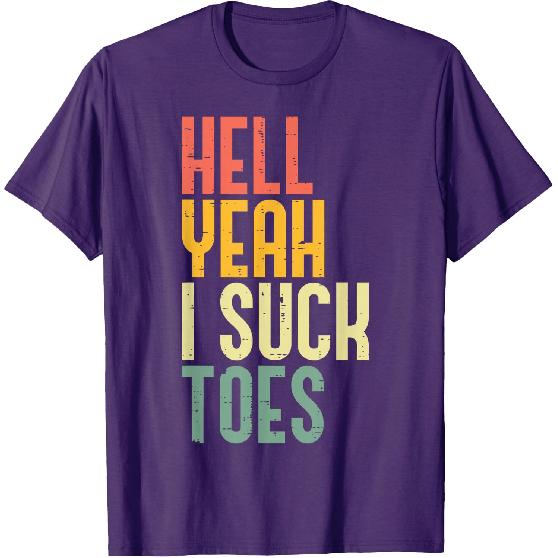 Hell Yeah I Suck Toes Funny Inappropriate Adult Humor Men T-Shirt