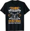 NEW Fishing Solves Most Of My Problems Deer Hunting T-Shirt - MADE IN USA