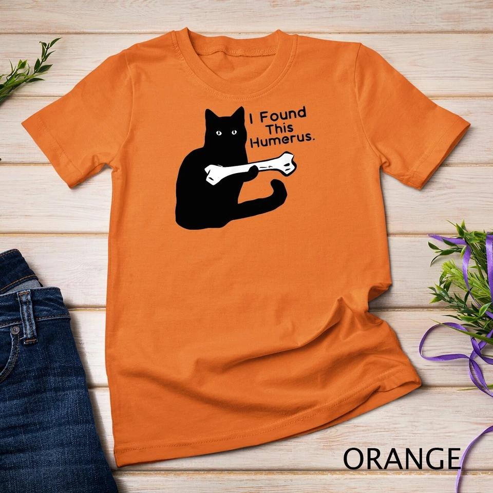 Pun Joke - I Found This Humerus - Humorous Cat Lover T-shirt Unisex T-shirt 6 3XL