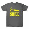 This Funny Top Unisexs TShirt A Not Cotton Drill Tee Is Gift