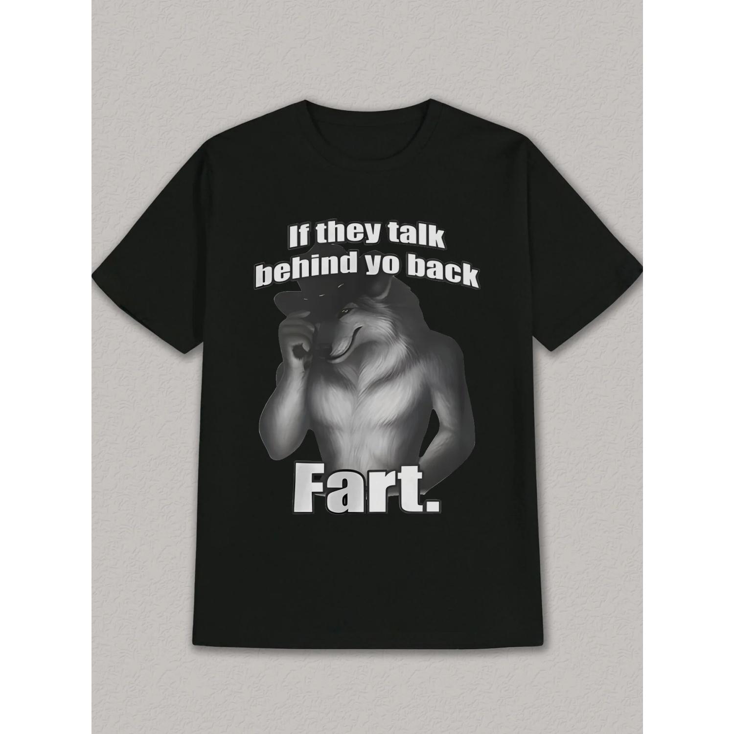

Alpha Wolf If They Talk Behind Yo Back Fart T-shirt Men and Women Summer Cotton Clothing Fashion Round Neck Short Sleeved Tee S разноцветный