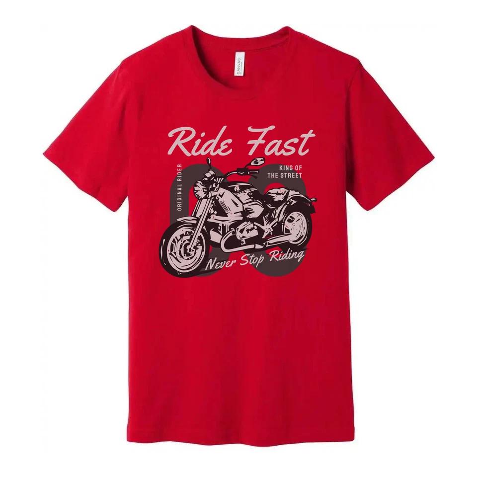 Ride Fast Motorcycle Graphic T Shirt For Men And Women With Never Stop Riding De 3