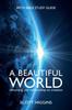 The A Beautiful World : Reframing Our Relationship To Creation Book