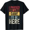 Jag pausade mitt spel för att vara här Retro Vintage Spelare T-shirt Herr Andningsbar Kortärmad T-shirt