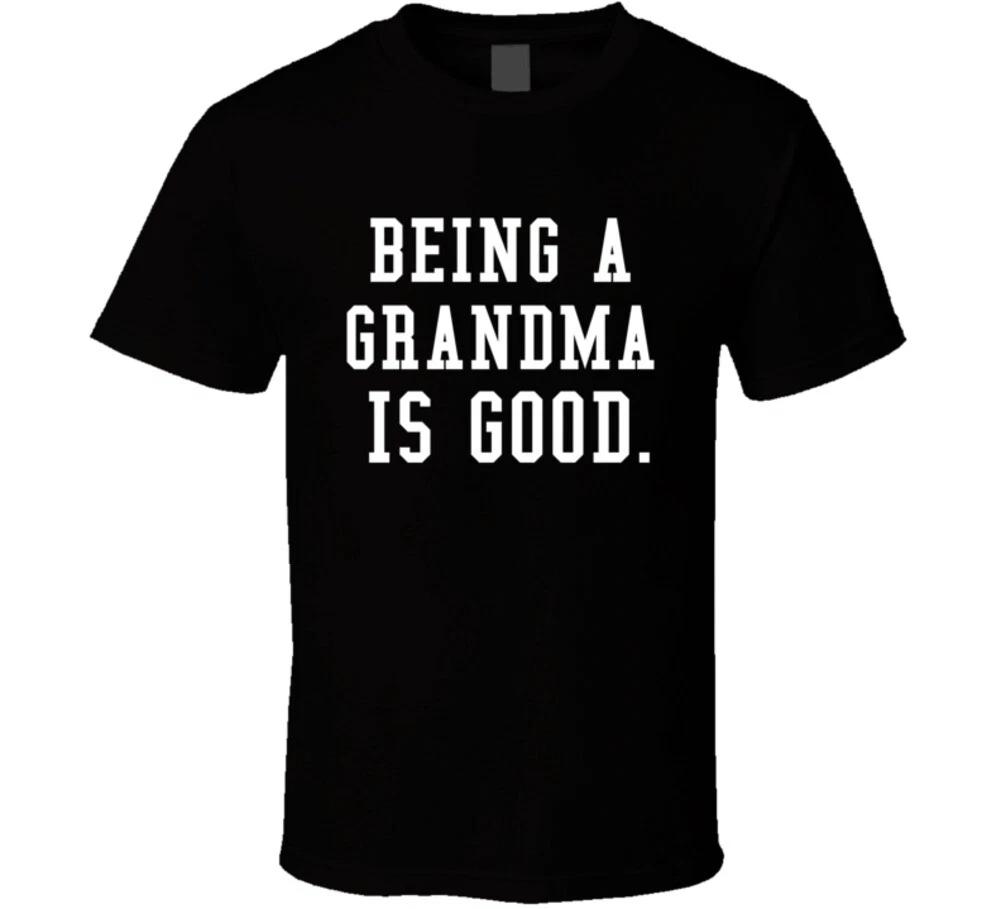 Being A Grandma Is Good Grandmother Mother Gift T Shirt 2XL