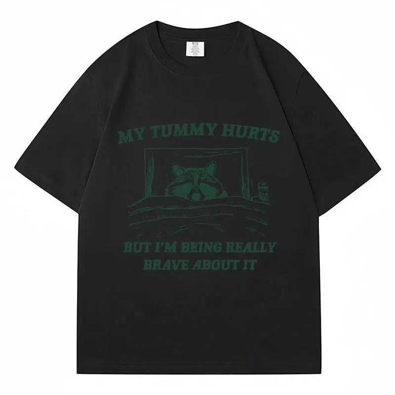 My Tummy Hurts But Im Being Brave T Shirt Funny Fashion  Women Oversized Tshirts Casual Raccoon Kawaii Streetwear