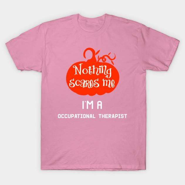 T Shirt Women Nothing Scares Me Im A Occupational Therapist Harajuku Print Kawaii Tshirt Summer Short Sleeve Female T-Shirt Top Tee